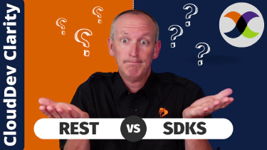 CloudDev Clarity | Episode 4 - Developer Dilemma: REST v SDK