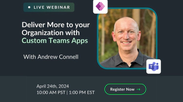 Webinar - Deliver More to your Org with Custom Teams Apps