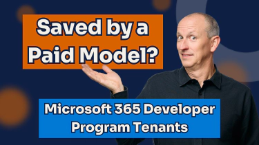 Microsoft 365 Dev Tenants: A Paid Model Could Save Them