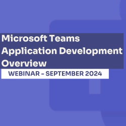 Microsoft Teams App Dev Overview September 2024 Webinar