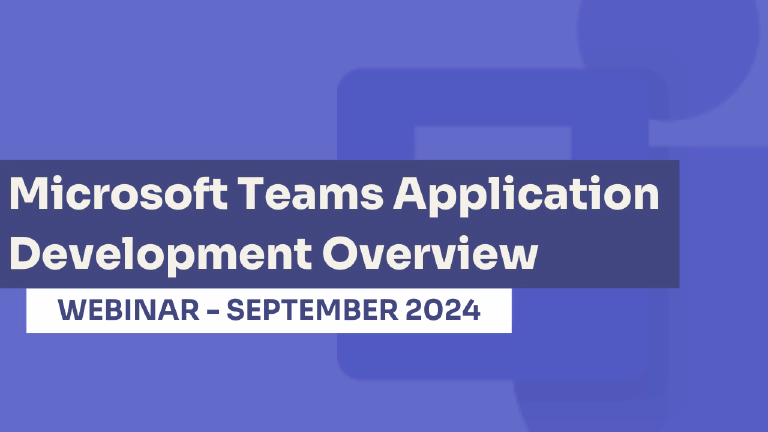 Microsoft Teams App Dev Overview September 2024 Webinar