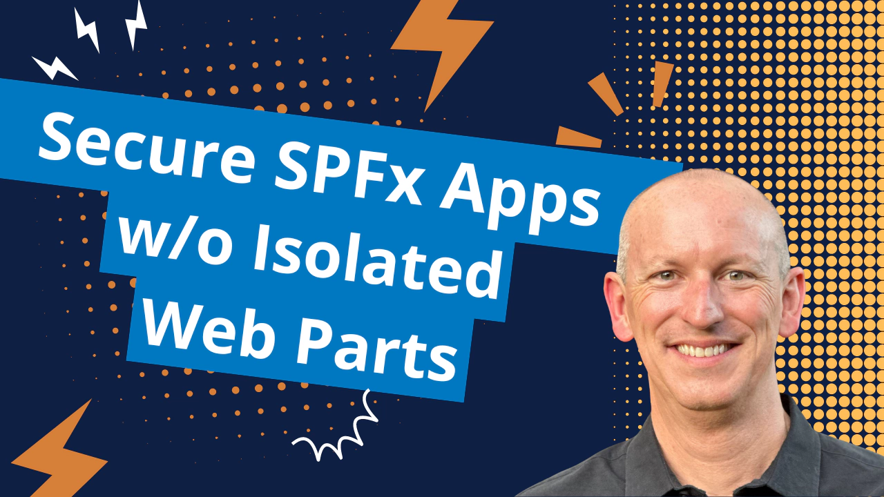 Secure SPFx Solutions in a Post Isolated Web Part Retirement