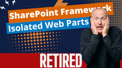 SharePoint Framework Domain Isolated Web Part Retirement SharePoint Framework Domain Isolated Web Part Retirement