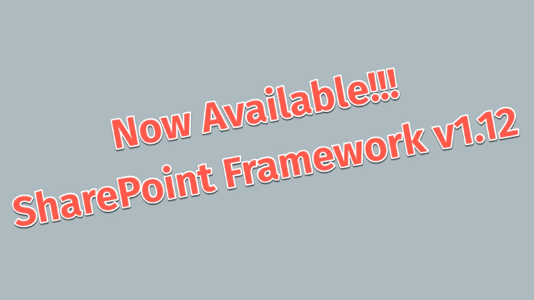 SharePoint Framework v1.12 - What's in the Latest Release