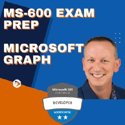 Explore the Microsoft Graph workload - Get Microsoft 365 Developer Certified & pass the MS-600
