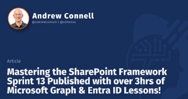 Mastering the SharePoint Framework Sprint 13 Published with over 3hrs of Microsoft Graph & Entra ID Lessons!