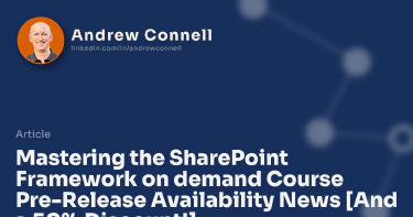 Mastering the SharePoint Framework on demand Course Pre-Release Availability News [And a 50% Discount!]