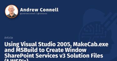 Using Visual Studio 2005, MakeCab.exe and MSBuild to Create Window SharePoint Services v3 Solution Files (*.WSP's)