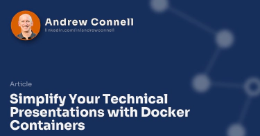 Simplify Your Technical Presentations with Docker Containers