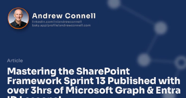 Mastering the SharePoint Framework Sprint 13 Published with over 3hrs of Microsoft Graph & Entra ID Lessons!