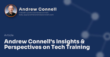 Andrew Connell's Insights & Perspectives on Tech Training