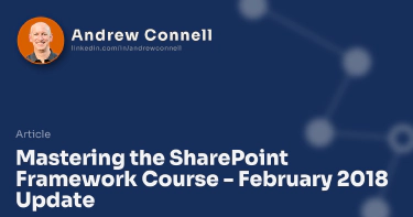 Mastering the SharePoint Framework Course - February 2018 Update