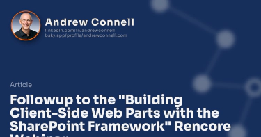 Followup to the "Building Client-Side Web Parts with the SharePoint Framework" Rencore Webinar