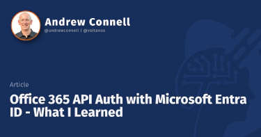 Office 365 API Auth with Microsoft Entra ID - What I Learned