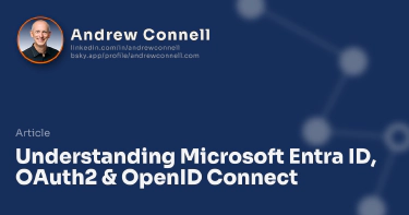 Understanding Microsoft Entra ID, OAuth2 & OpenID Connect