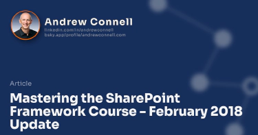 Mastering the SharePoint Framework Course - February 2018 Update