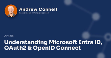 Understanding Microsoft Entra ID, OAuth2 & OpenID Connect