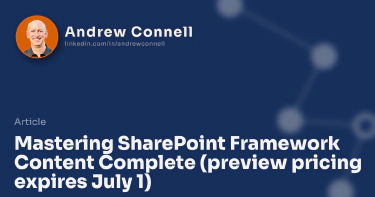 Mastering SharePoint Framework Content Complete (preview pricing expires July 1)