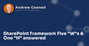 SharePoint Framework Five "W"s & One "H" answered