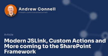 Modern JSLink, Custom Actions and More coming to the SharePoint Framework