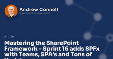 Mastering the SharePoint Framework - Sprint 16 adds SPFx with Teams, SPA's and Tons of Updates