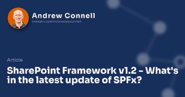 SharePoint Framework v1.2 - What's in the latest update of SPFx?