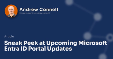 Sneak Peek at Upcoming Microsoft Entra ID Portal Updates