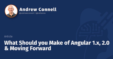 What Should you Make of Angular 1.x, 2.0 & Moving Forward