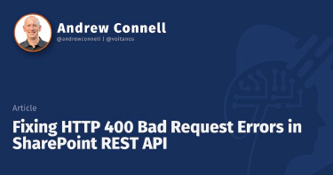 Fixing HTTP 400 Bad Request Errors in SharePoint REST API