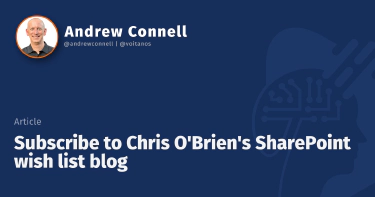 Subscribe to Chris O'Brien's SharePoint wish list blog