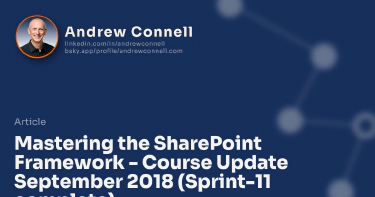 Mastering the SharePoint Framework - Course Update September 2018 (Sprint-11 complete)