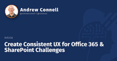 Create Consistent UX for Office 365 & SharePoint Challenges