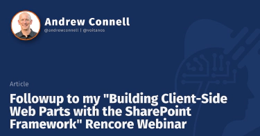 Followup to my "Building Client-Side Web Parts with the SharePoint Framework" Rencore Webinar