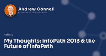 My Thoughts: InfoPath 2013 & the Future of InfoPath