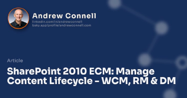 SharePoint 2010 ECM: Manage Content Lifecycle - WCM, RM & DM