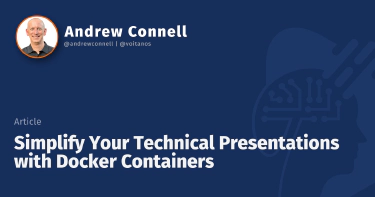 Simplify Your Technical Presentations with Docker Containers