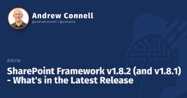 SharePoint Framework v1.8.2 (and v1.8.1) - What's in the Latest Release