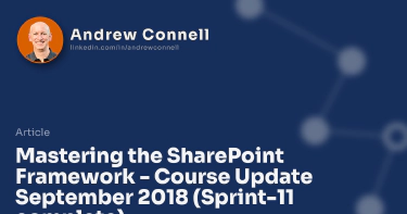 Mastering the SharePoint Framework - Course Update September 2018 (Sprint-11 complete)