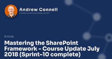 Mastering the SharePoint Framework - Course Update July 2018 (Sprint-10 complete)