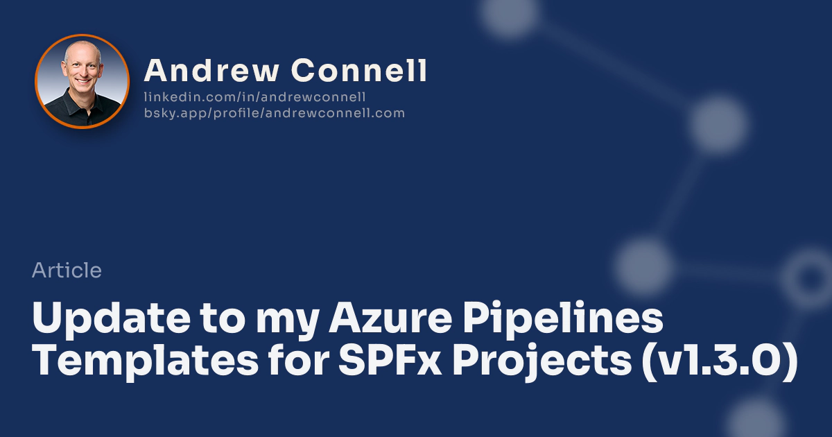 Update to my Azure Pipelines Templates for SPFx Projects (v1.3.0) Update to my Azure Pipelines Templates for SPFx Projects (v1.3.0)