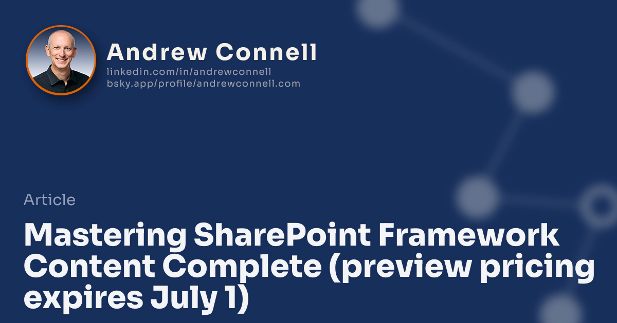 Mastering SharePoint Framework Content Complete (preview pricing expires July 1)