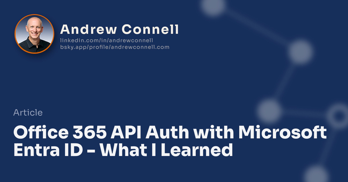 Office 365 API Auth with Microsoft Entra ID - What I Learned