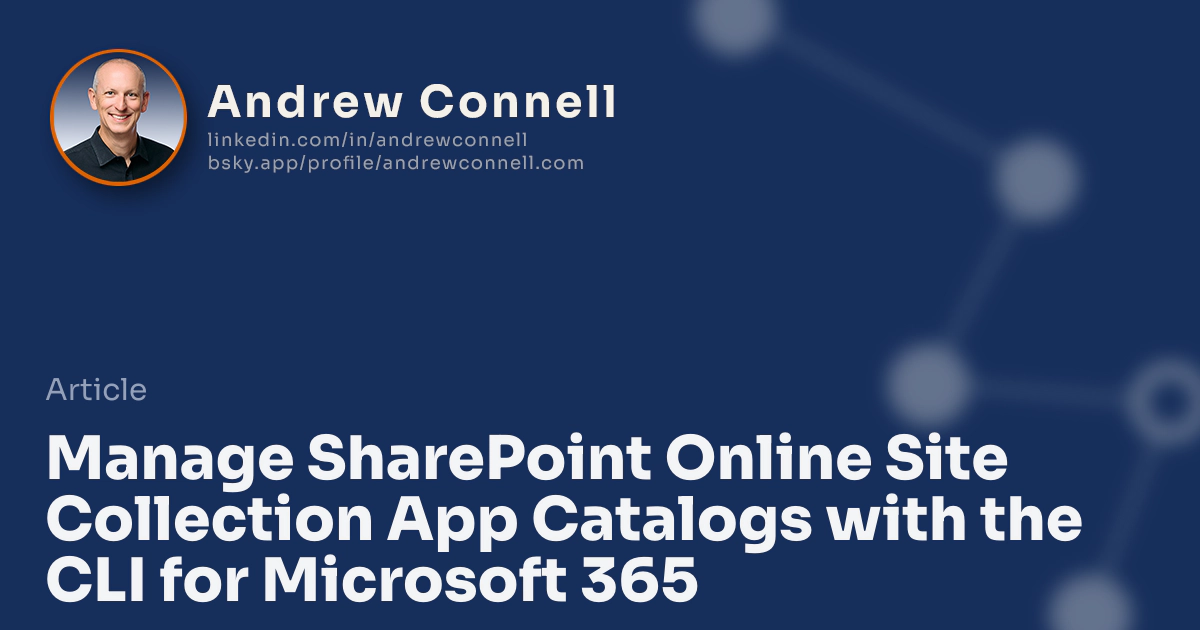 Manage SharePoint Online Site Collection App Catalogs with the CLI for Microsoft 365 Manage SharePoint Online Site Collection App Catalogs with the CLI for Microsoft 365