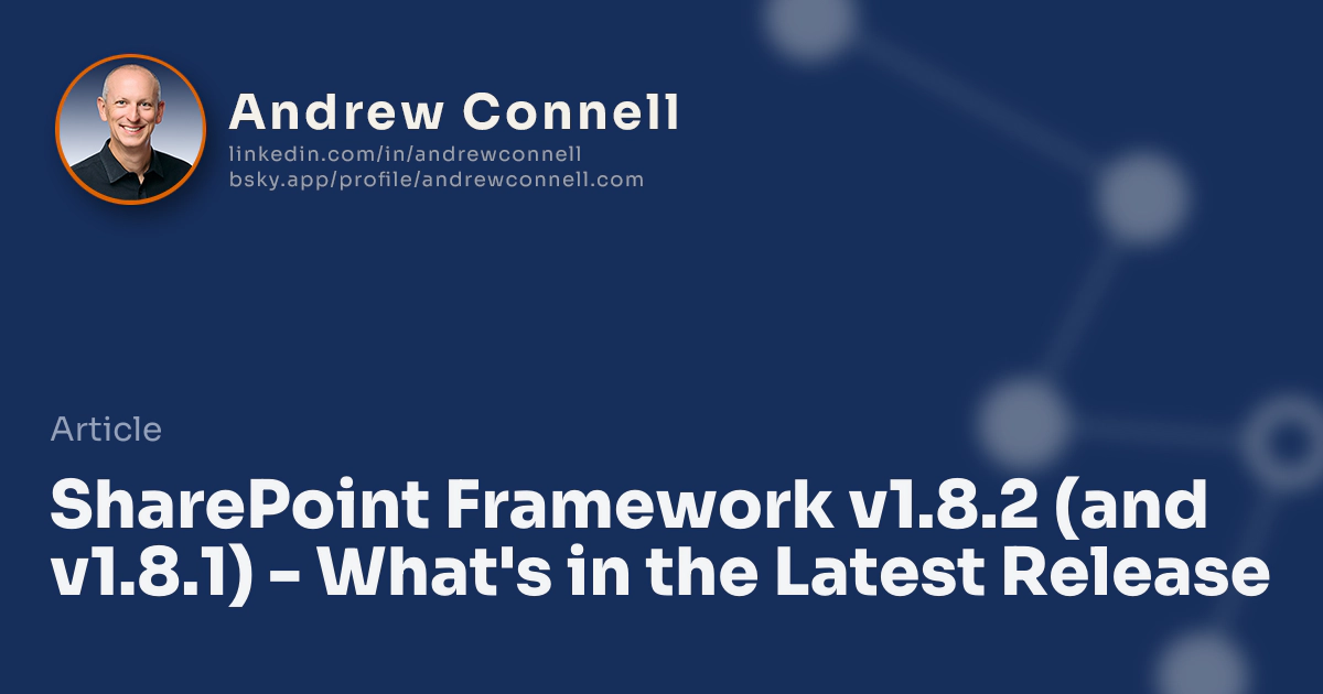 SharePoint Framework v1.8.2 (and v1.8.1) - What's in the Latest Release