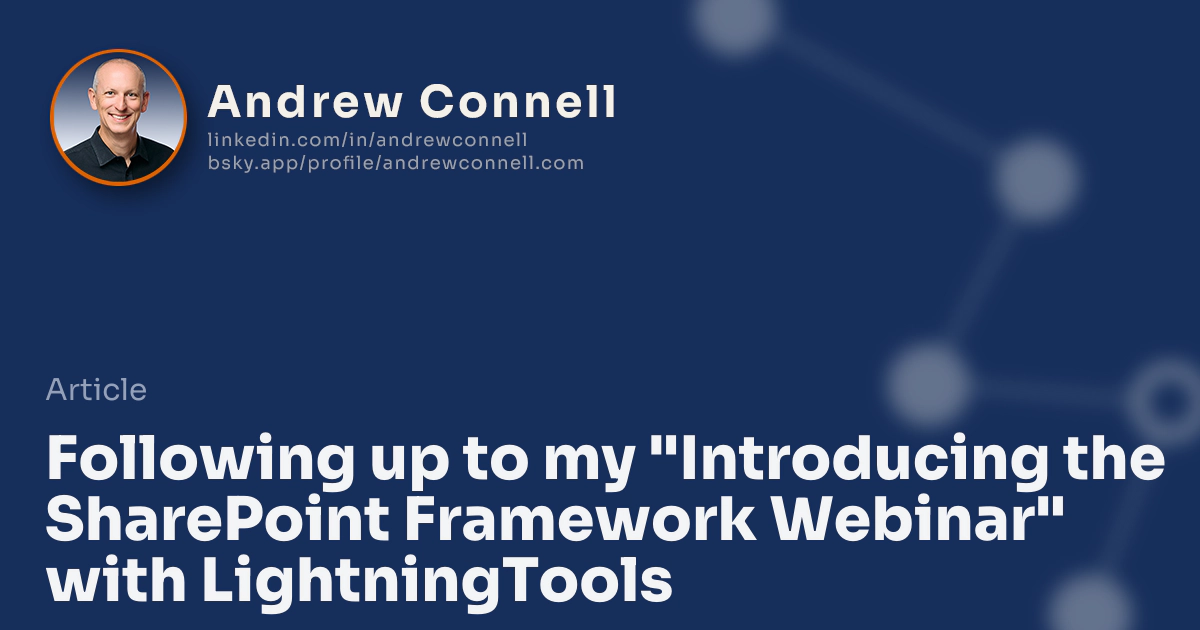 Following up to my "Introducing the SharePoint Framework Webinar" with LightningTools