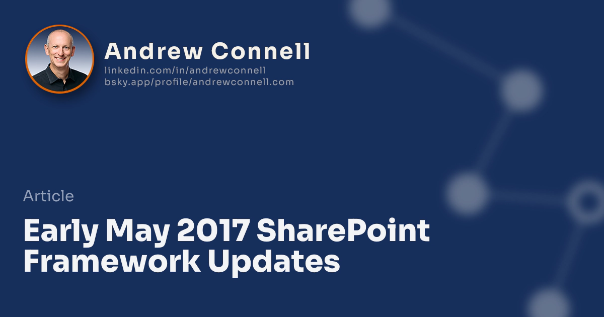 Early May 2017 SharePoint Framework Updates