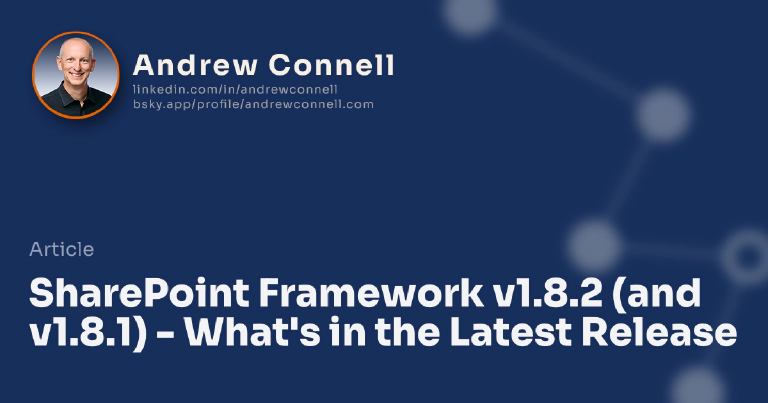 SharePoint Framework v1.8.2 (and v1.8.1) - What's in the Latest Release