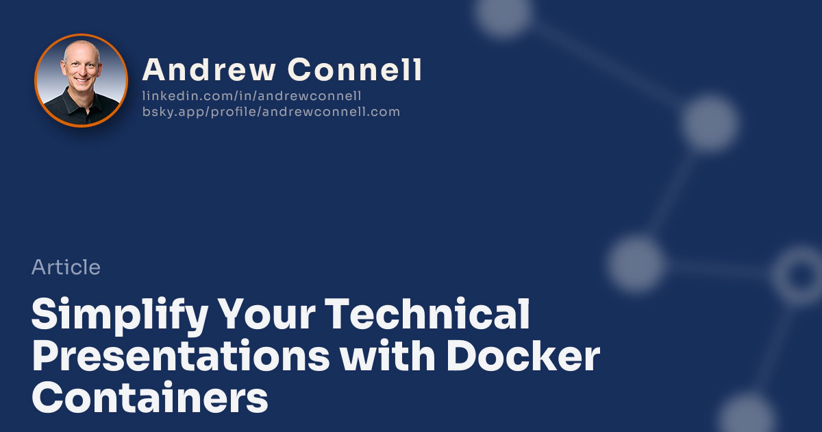 Simplify Your Technical Presentations with Docker Containers