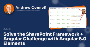 Solve the SharePoint Framework + Angular Challenge with Angular 5.0 Elements