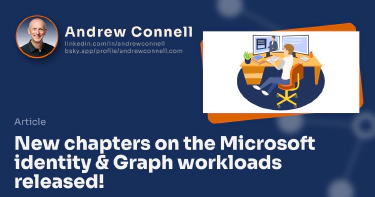 New chapters on the Microsoft identity & Graph workloads released!